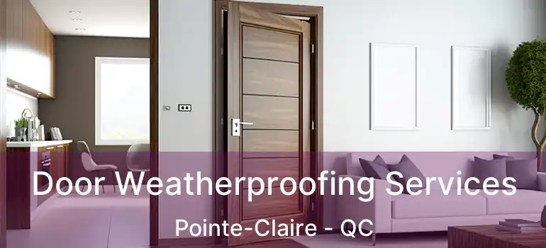  Door Weatherproofing Services Pointe-Claire - QC