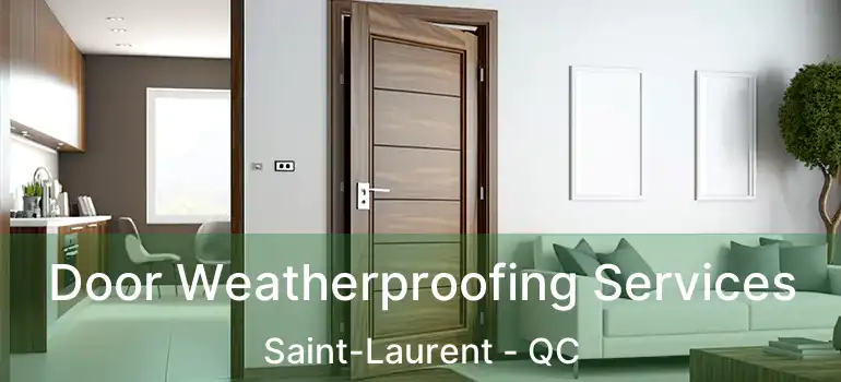  Door Weatherproofing Services Saint-Laurent - QC