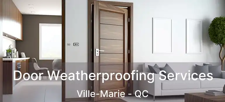  Door Weatherproofing Services Ville-Marie - QC
