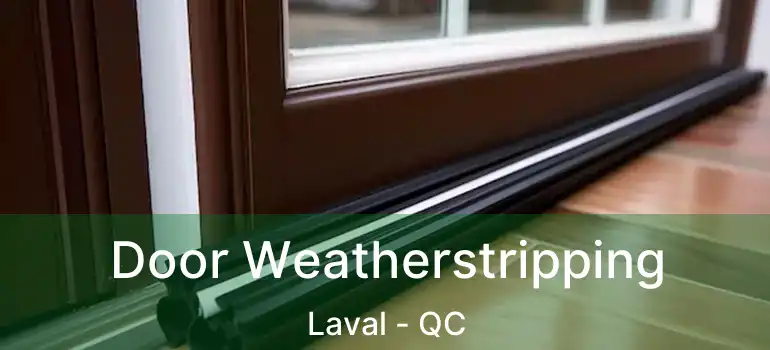  Door Weatherstripping Laval - QC