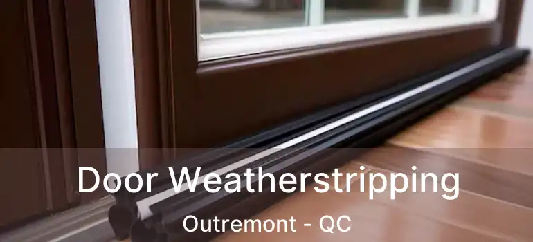  Door Weatherstripping Outremont - QC