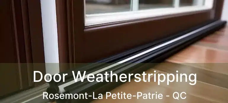  Door Weatherstripping Rosemont-La Petite-Patrie - QC