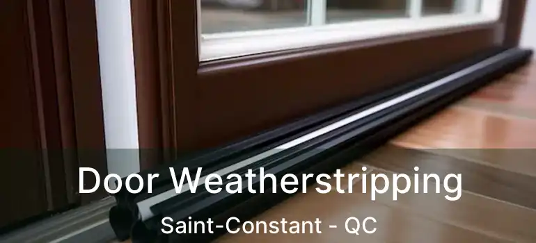  Door Weatherstripping Saint-Constant - QC