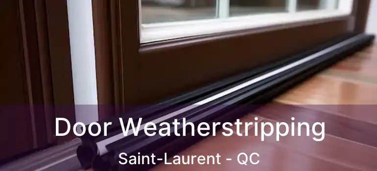  Door Weatherstripping Saint-Laurent - QC