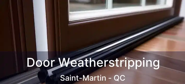  Door Weatherstripping Saint-Martin - QC