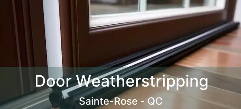  Door Weatherstripping Sainte-Rose - QC