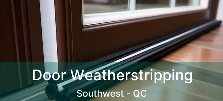  Door Weatherstripping Southwest - QC