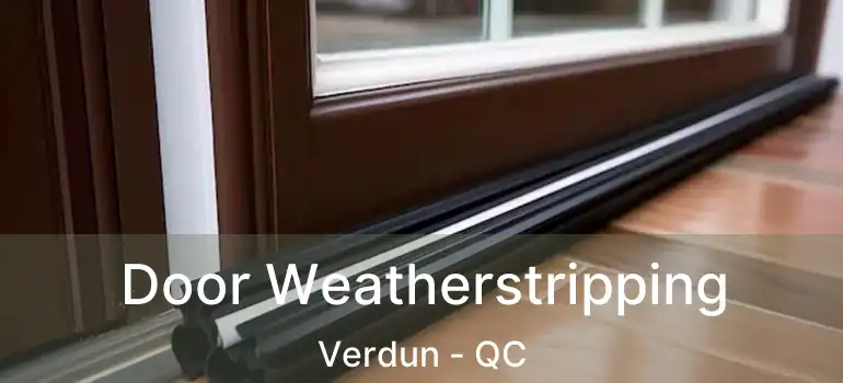 Door Weatherstripping Verdun - QC