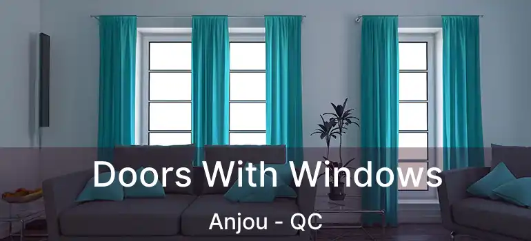  Doors With Windows Anjou - QC