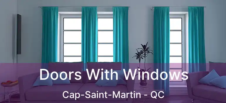  Doors With Windows Cap-Saint-Martin - QC