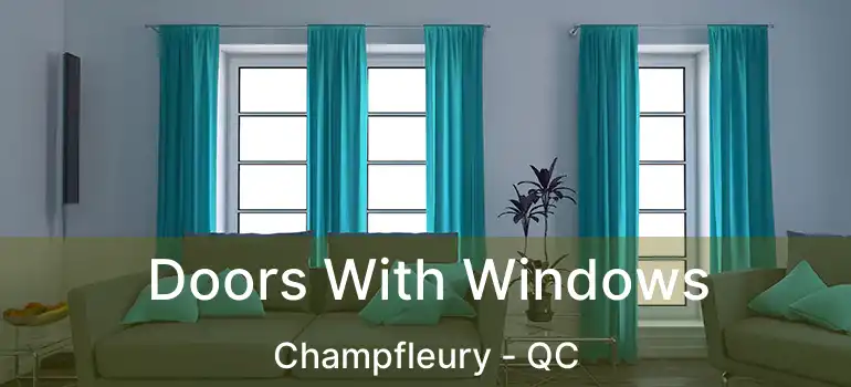  Doors With Windows Champfleury - QC