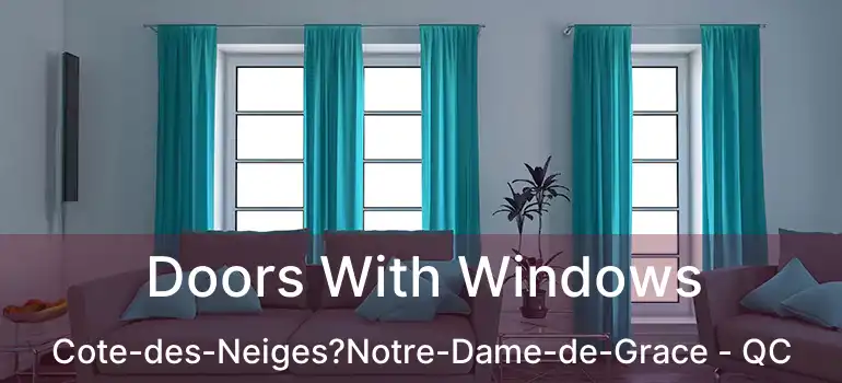  Doors With Windows Cote-des-Neiges?Notre-Dame-de-Grace - QC