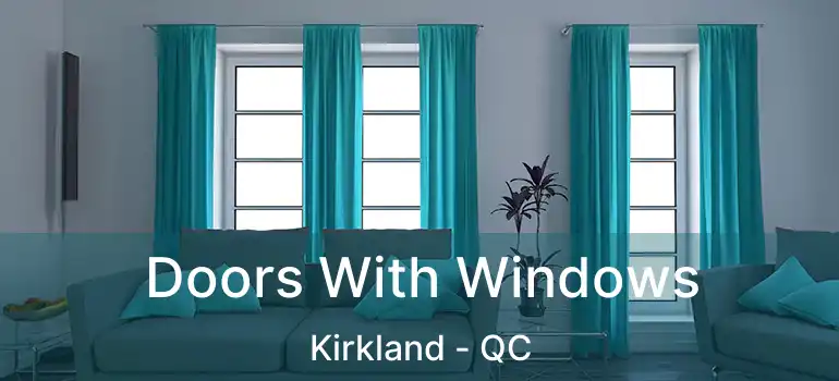  Doors With Windows Kirkland - QC