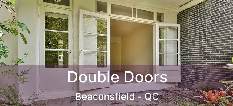 Double Doors Beaconsfield - QC