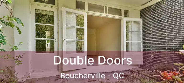  Double Doors Boucherville - QC