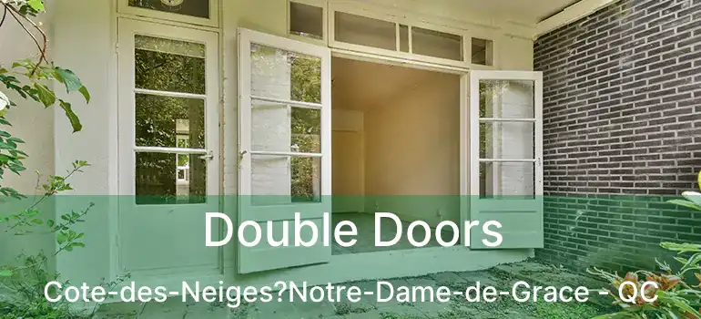  Double Doors Cote-des-Neiges?Notre-Dame-de-Grace - QC