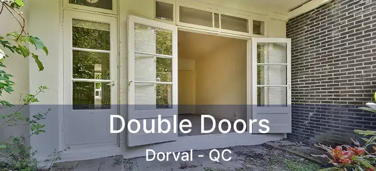  Double Doors Dorval - QC
