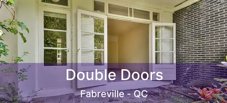  Double Doors Fabreville - QC