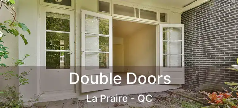 Double Doors La Praire - QC
