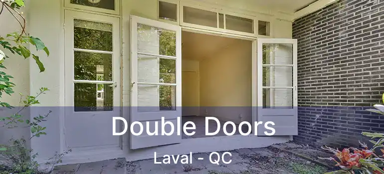  Double Doors Laval - QC