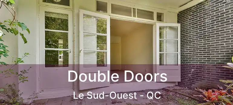  Double Doors Le Sud-Ouest - QC