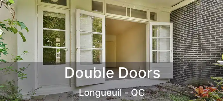  Double Doors Longueuil - QC