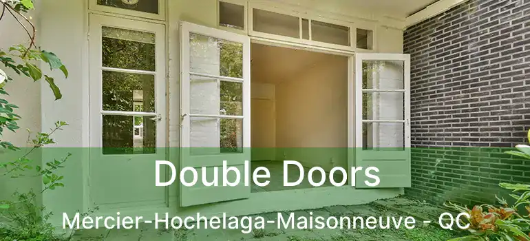  Double Doors Mercier-Hochelaga-Maisonneuve - QC