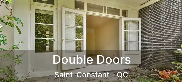  Double Doors Saint-Constant - QC