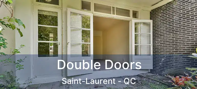  Double Doors Saint-Laurent - QC
