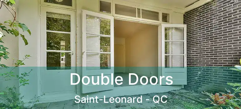  Double Doors Saint-Leonard - QC
