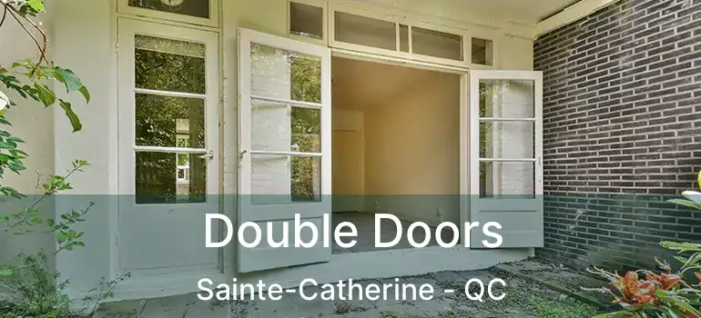  Double Doors Sainte-Catherine - QC
