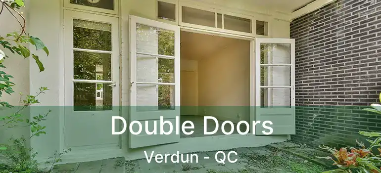  Double Doors Verdun - QC