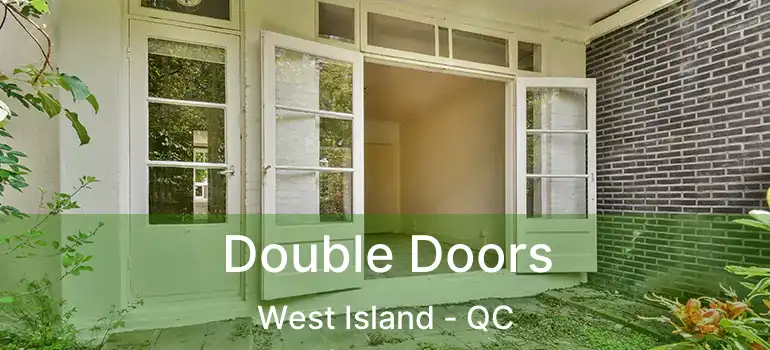  Double Doors West Island - QC