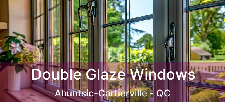  Double Glaze Windows Ahuntsic-Cartierville - QC