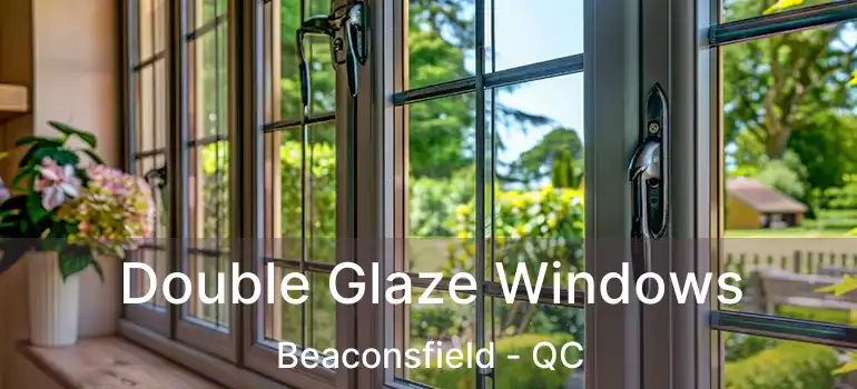  Double Glaze Windows Beaconsfield - QC