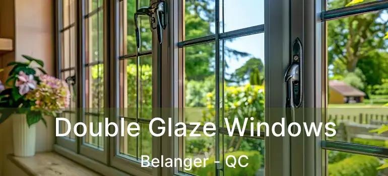  Double Glaze Windows Belanger - QC