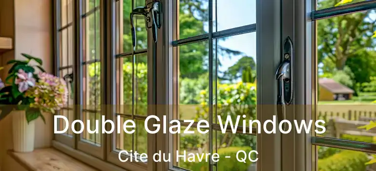  Double Glaze Windows Cite du Havre - QC