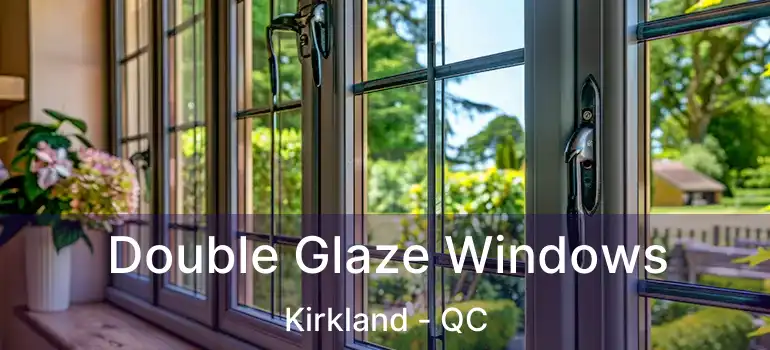  Double Glaze Windows Kirkland - QC
