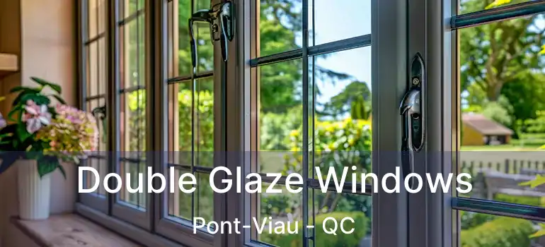  Double Glaze Windows Pont-Viau - QC