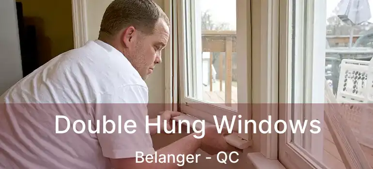  Double Hung Windows Belanger - QC