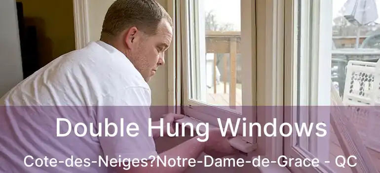  Double Hung Windows Cote-des-Neiges?Notre-Dame-de-Grace - QC