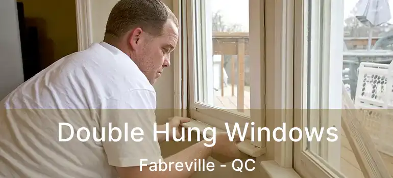  Double Hung Windows Fabreville - QC