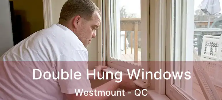  Double Hung Windows Westmount - QC