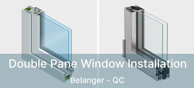  Double Pane Window Installation Belanger - QC