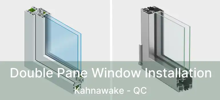  Double Pane Window Installation Kahnawake - QC