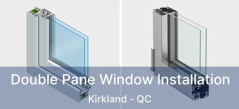  Double Pane Window Installation Kirkland - QC