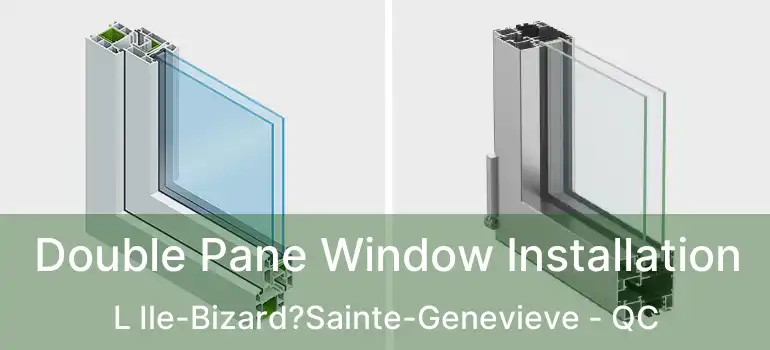  Double Pane Window Installation L Ile-Bizard?Sainte-Genevieve - QC