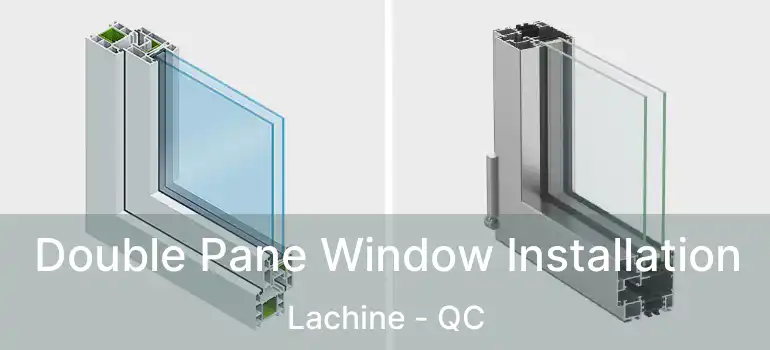  Double Pane Window Installation Lachine - QC