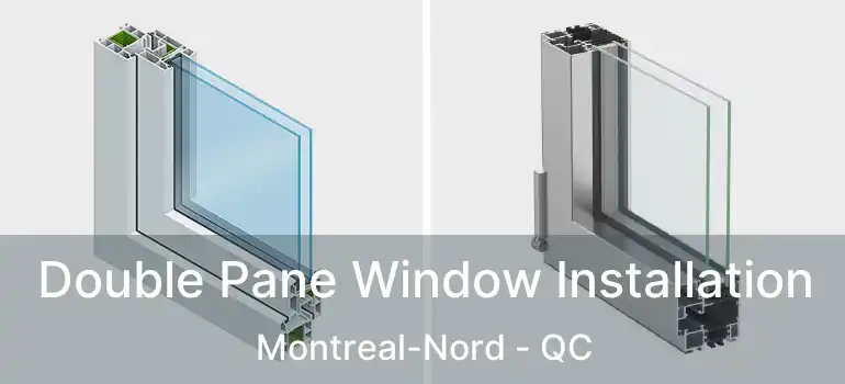  Double Pane Window Installation Montreal-Nord - QC