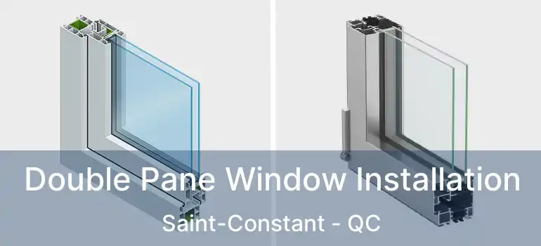  Double Pane Window Installation Saint-Constant - QC